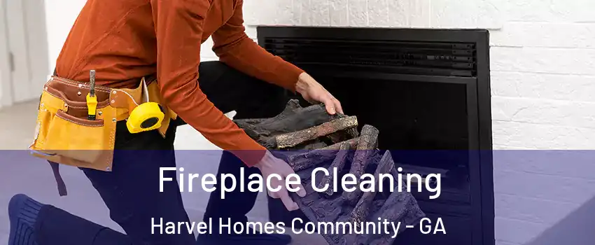 Fireplace Cleaning Harvel Homes Community - GA