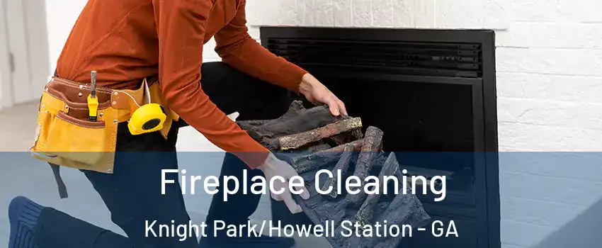 Fireplace Cleaning Knight Park/Howell Station - GA