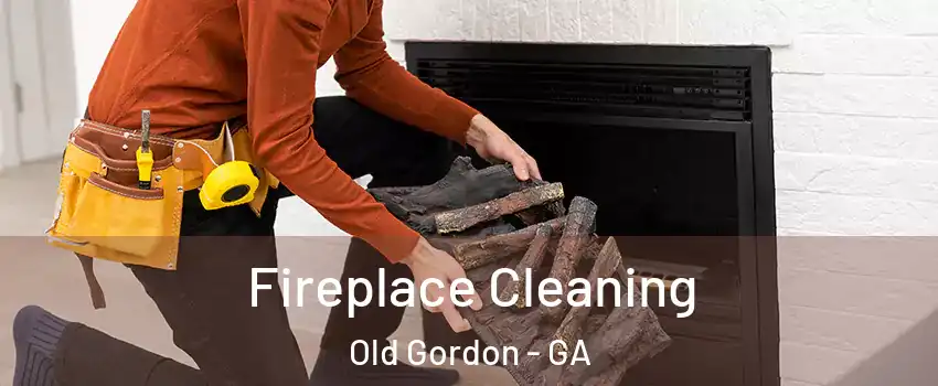 Fireplace Cleaning Old Gordon - GA