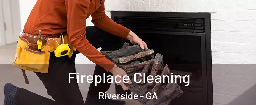 Fireplace Cleaning Riverside - GA
