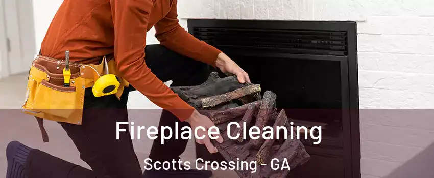 Fireplace Cleaning Scotts Crossing - GA
