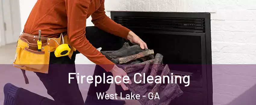 Fireplace Cleaning West Lake - GA
