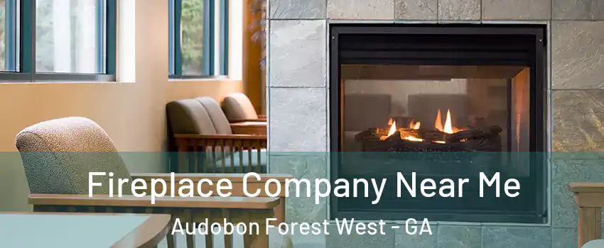 Fireplace Company Near Me Audobon Forest West - GA