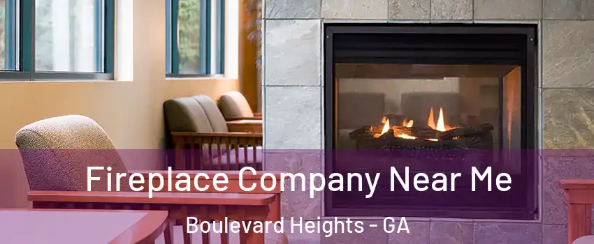 Fireplace Company Near Me Boulevard Heights - GA