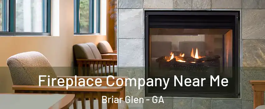 Fireplace Company Near Me Briar Glen - GA