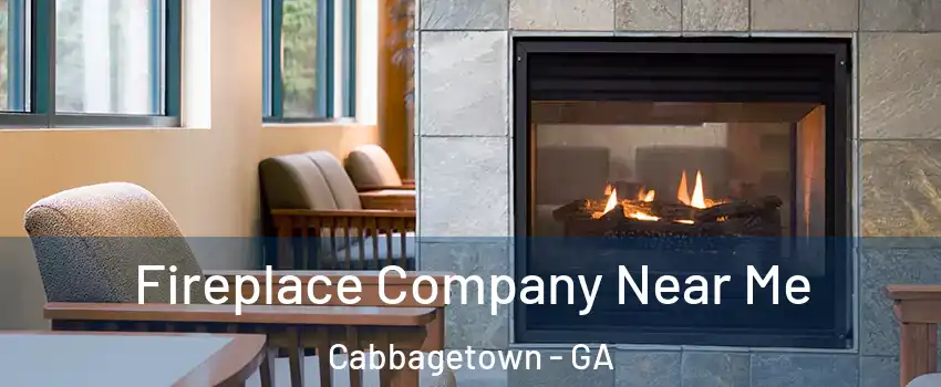 Fireplace Company Near Me Cabbagetown - GA