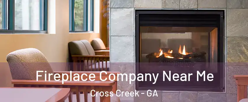 Fireplace Company Near Me Cross Creek - GA