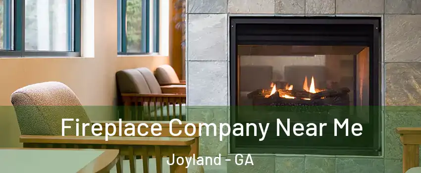 Fireplace Company Near Me Joyland - GA