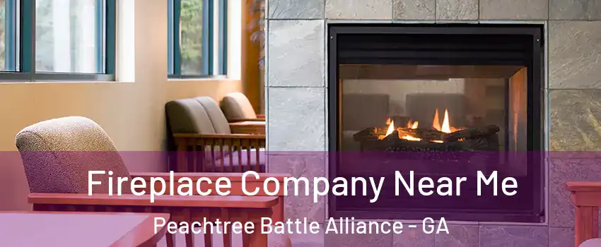 Fireplace Company Near Me Peachtree Battle Alliance - GA