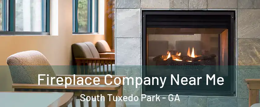 Fireplace Company Near Me South Tuxedo Park - GA