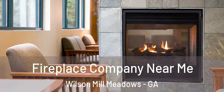 Fireplace Company Near Me Wilson Mill Meadows - GA