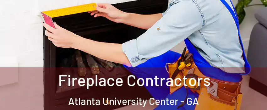 Fireplace Contractors Atlanta University Center - GA
