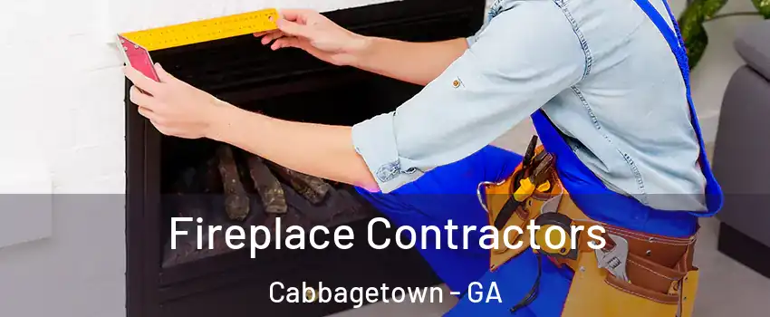 Fireplace Contractors Cabbagetown - GA