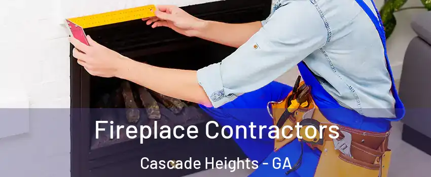 Fireplace Contractors Cascade Heights - GA