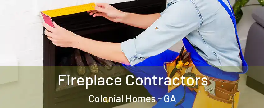 Fireplace Contractors Colonial Homes - GA