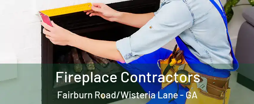 Fireplace Contractors Fairburn Road/Wisteria Lane - GA