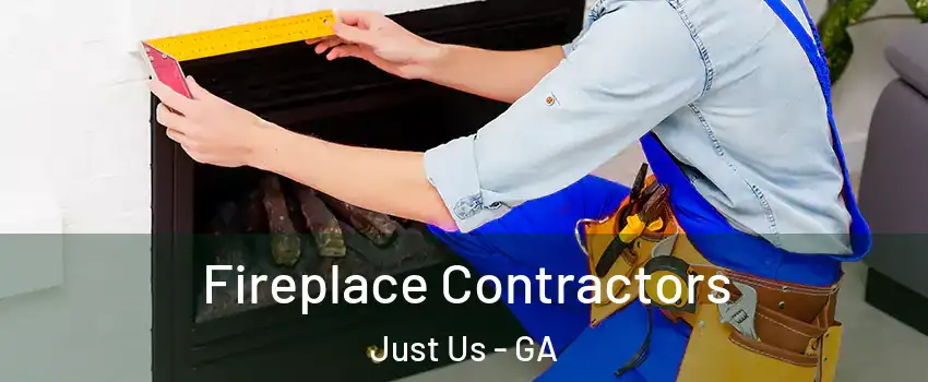 Fireplace Contractors Just Us - GA
