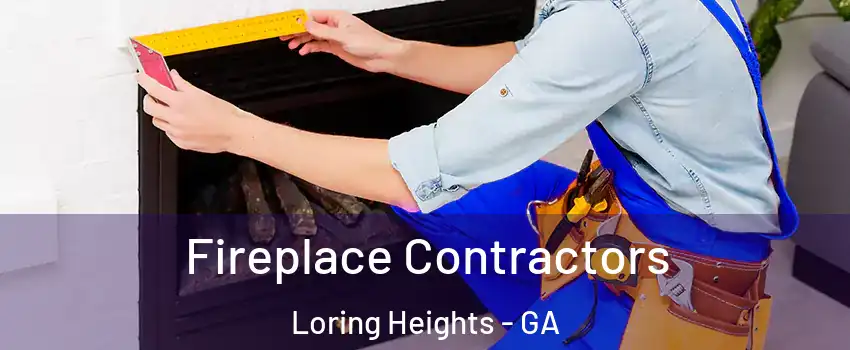 Fireplace Contractors Loring Heights - GA