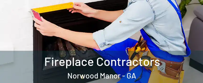 Fireplace Contractors Norwood Manor - GA