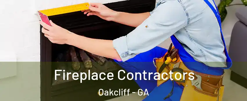 Fireplace Contractors Oakcliff - GA