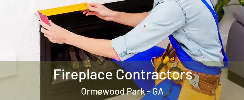 Fireplace Contractors Ormewood Park - GA