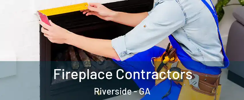 Fireplace Contractors Riverside - GA