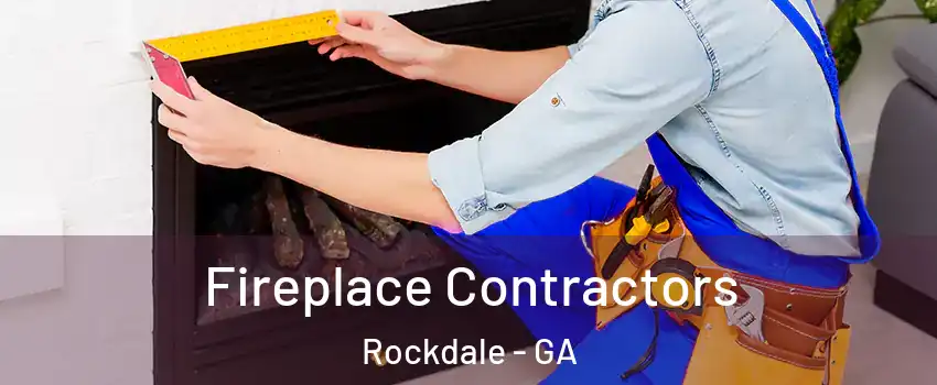 Fireplace Contractors Rockdale - GA