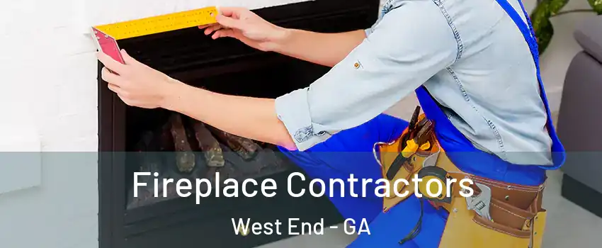 Fireplace Contractors West End - GA