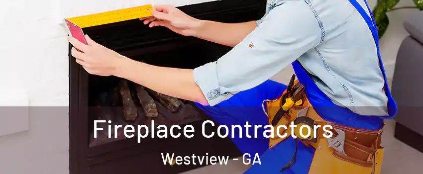 Fireplace Contractors Westview - GA