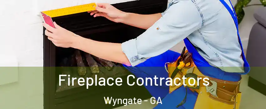 Fireplace Contractors Wyngate - GA