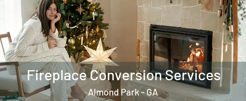 Fireplace Conversion Services Almond Park - GA
