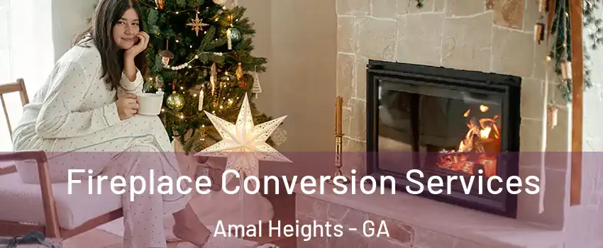 Fireplace Conversion Services Amal Heights - GA