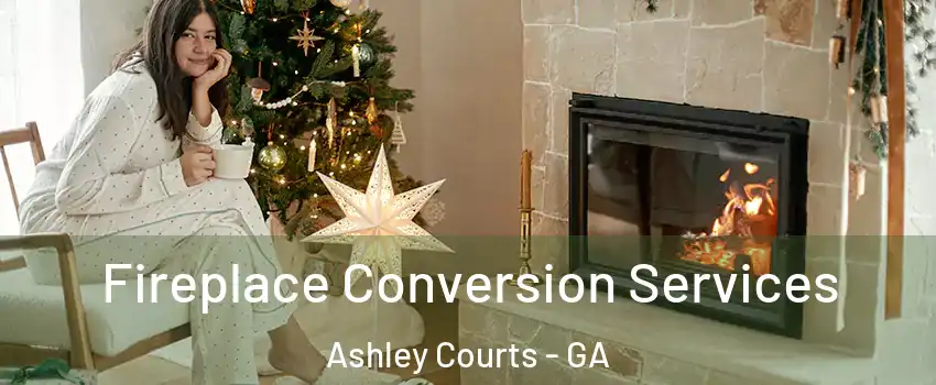 Fireplace Conversion Services Ashley Courts - GA