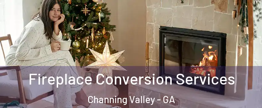 Fireplace Conversion Services Channing Valley - GA