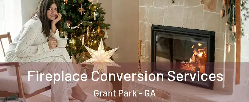 Fireplace Conversion Services Grant Park - GA