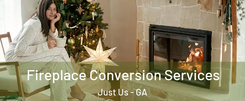 Fireplace Conversion Services Just Us - GA