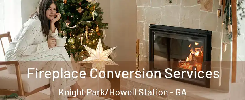Fireplace Conversion Services Knight Park/Howell Station - GA