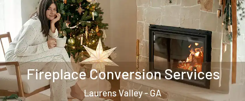 Fireplace Conversion Services Laurens Valley - GA