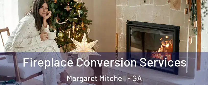 Fireplace Conversion Services Margaret Mitchell - GA