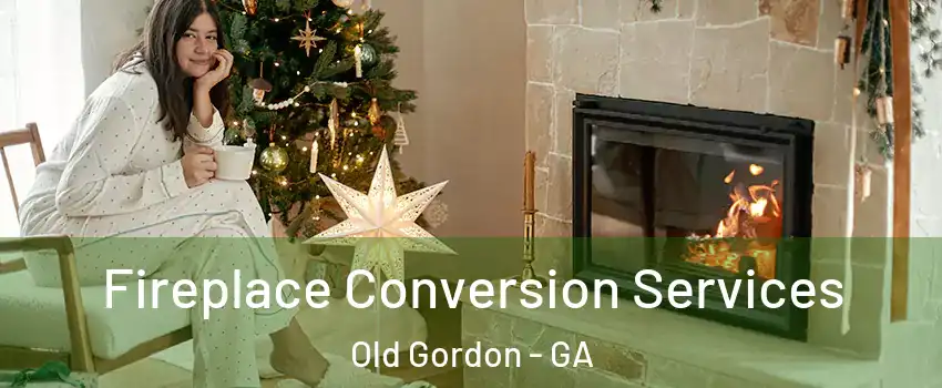 Fireplace Conversion Services Old Gordon - GA