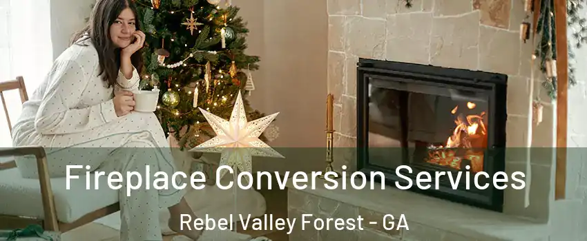 Fireplace Conversion Services Rebel Valley Forest - GA