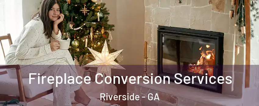 Fireplace Conversion Services Riverside - GA