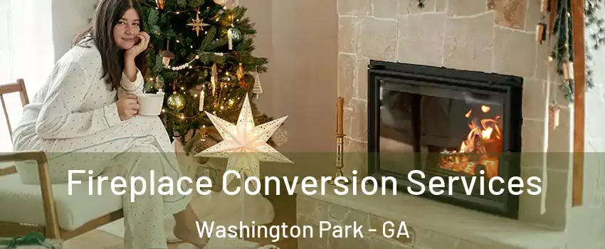 Fireplace Conversion Services Washington Park - GA
