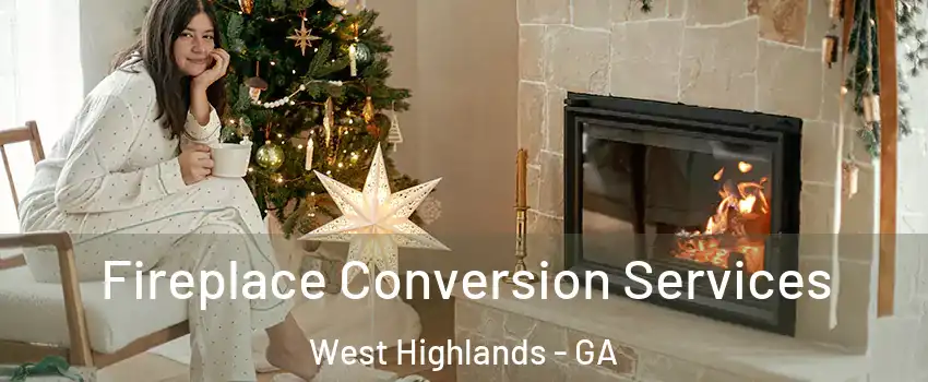 Fireplace Conversion Services West Highlands - GA