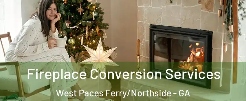Fireplace Conversion Services West Paces Ferry/Northside - GA