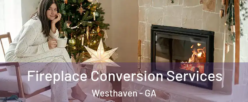 Fireplace Conversion Services Westhaven - GA