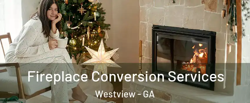 Fireplace Conversion Services Westview - GA