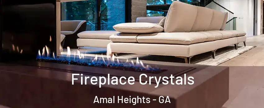 Fireplace Crystals Amal Heights - GA