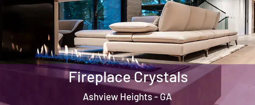 Fireplace Crystals Ashview Heights - GA