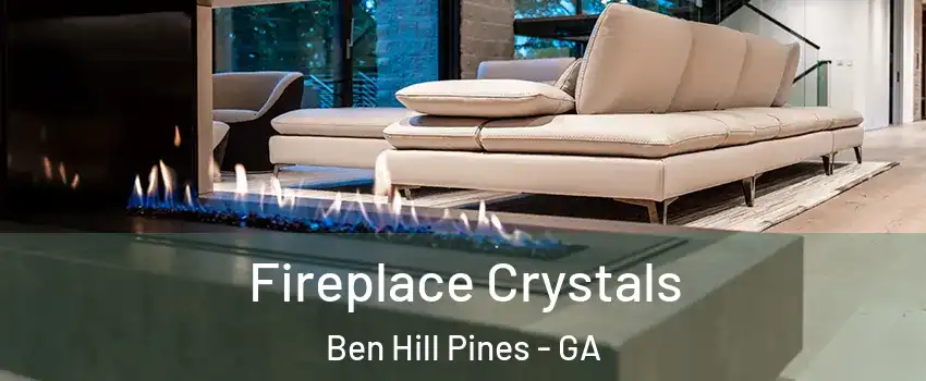 Fireplace Crystals Ben Hill Pines - GA